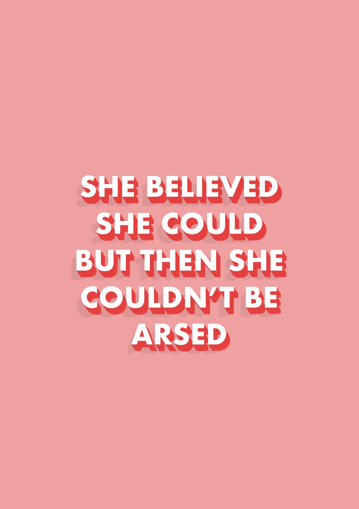 She Believed She Could But Then She Couldnt Be Arsed Funny Quote Orange Print