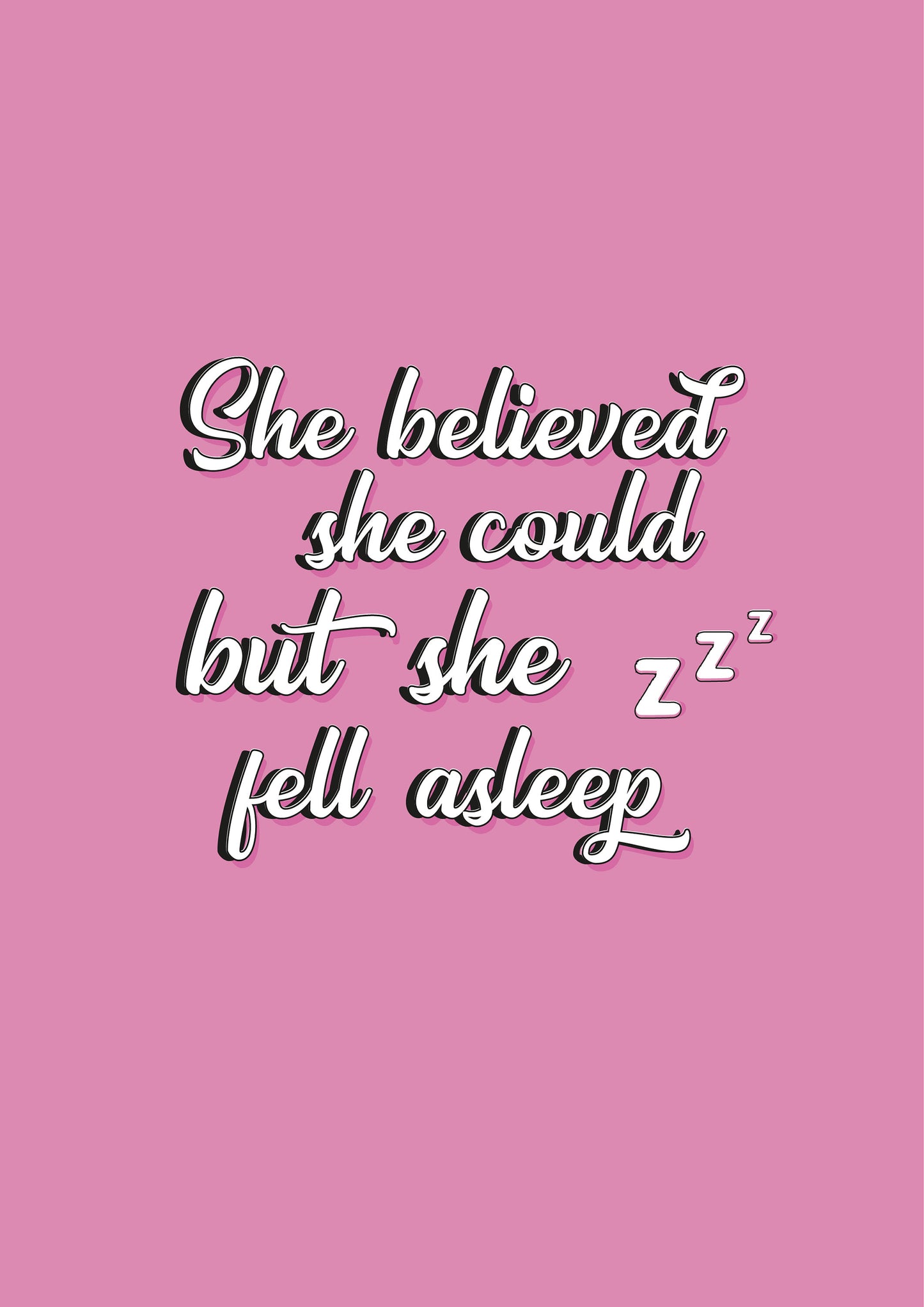 She believed she could but she fell asleep Funny Quote Typography Print