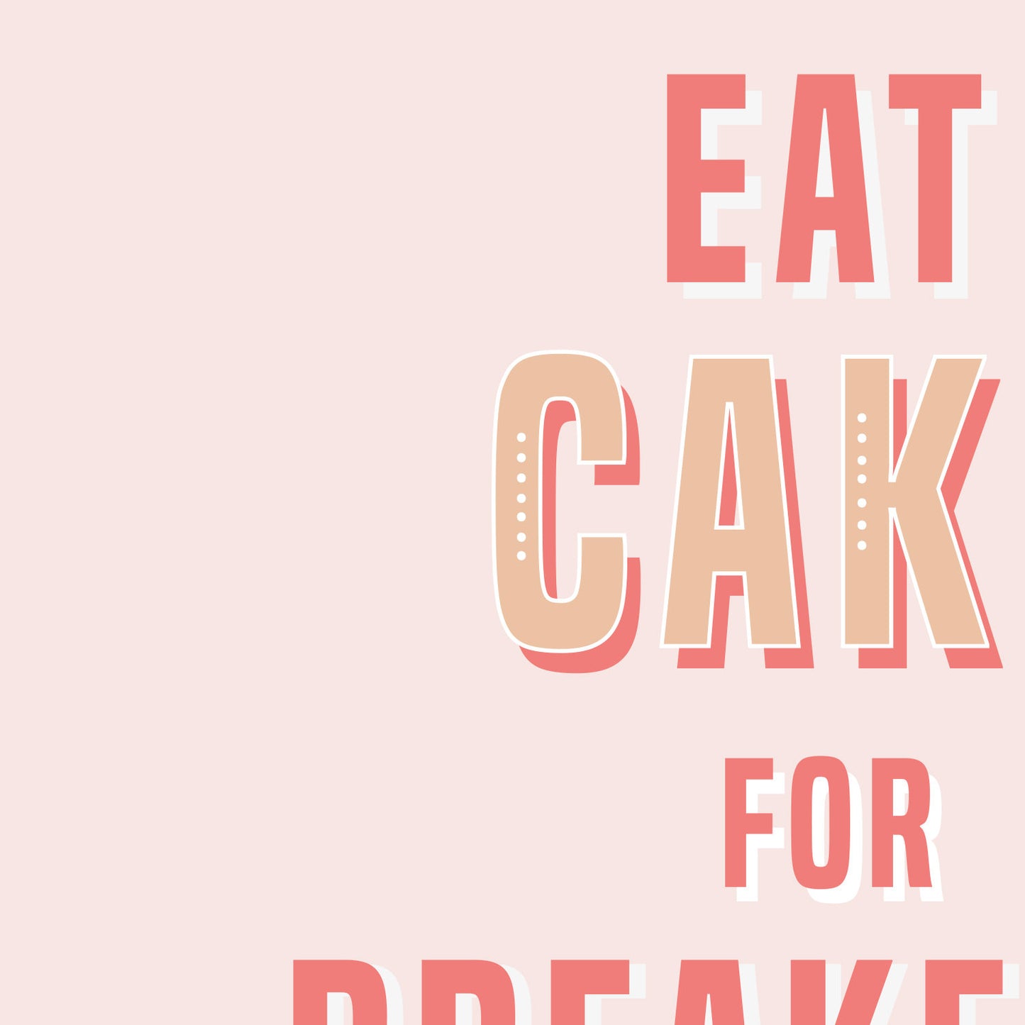Eat Cake for Breakfast Typography Funny Quote Print