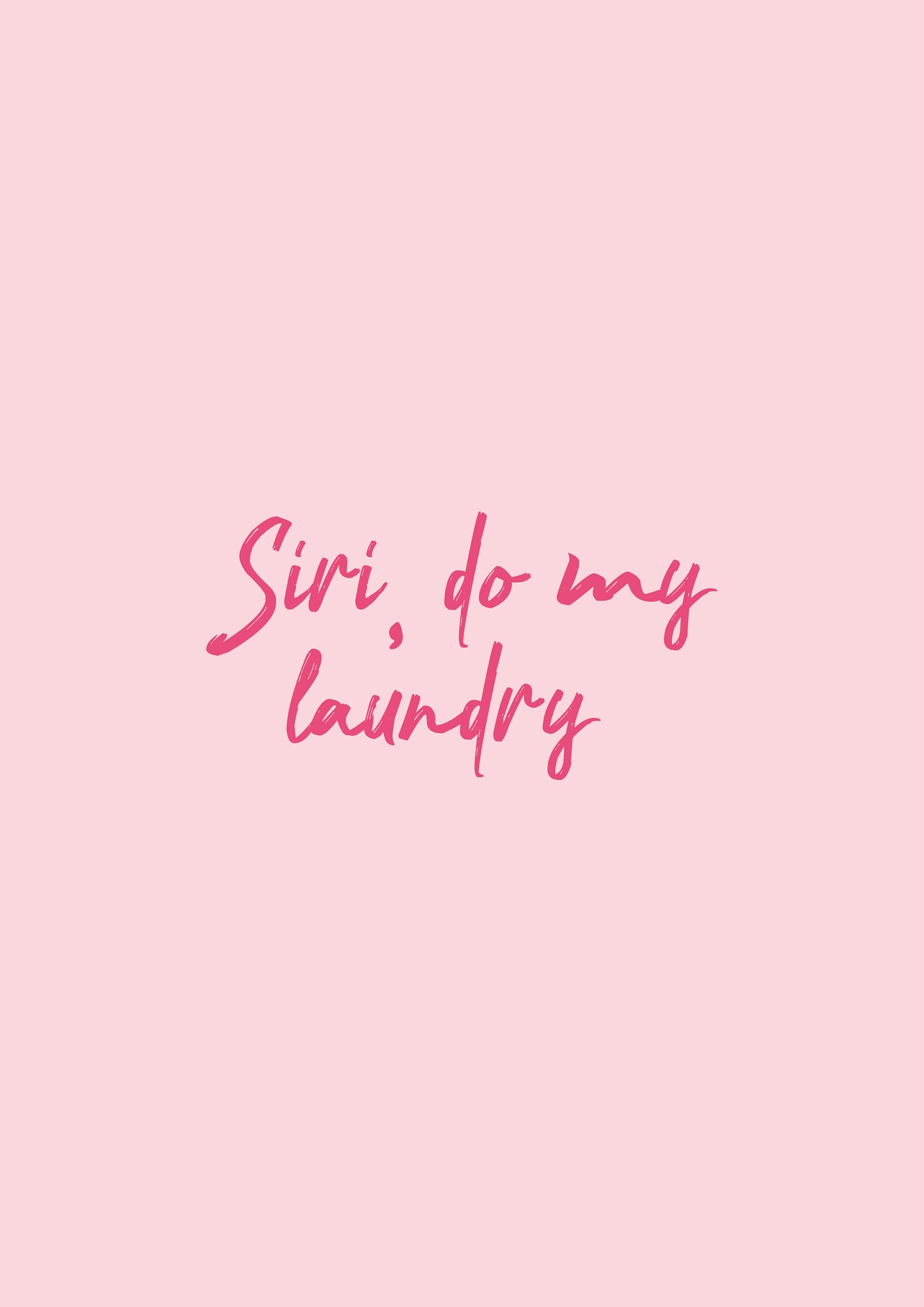 Siri, Do My Laundry Funny Quote Print