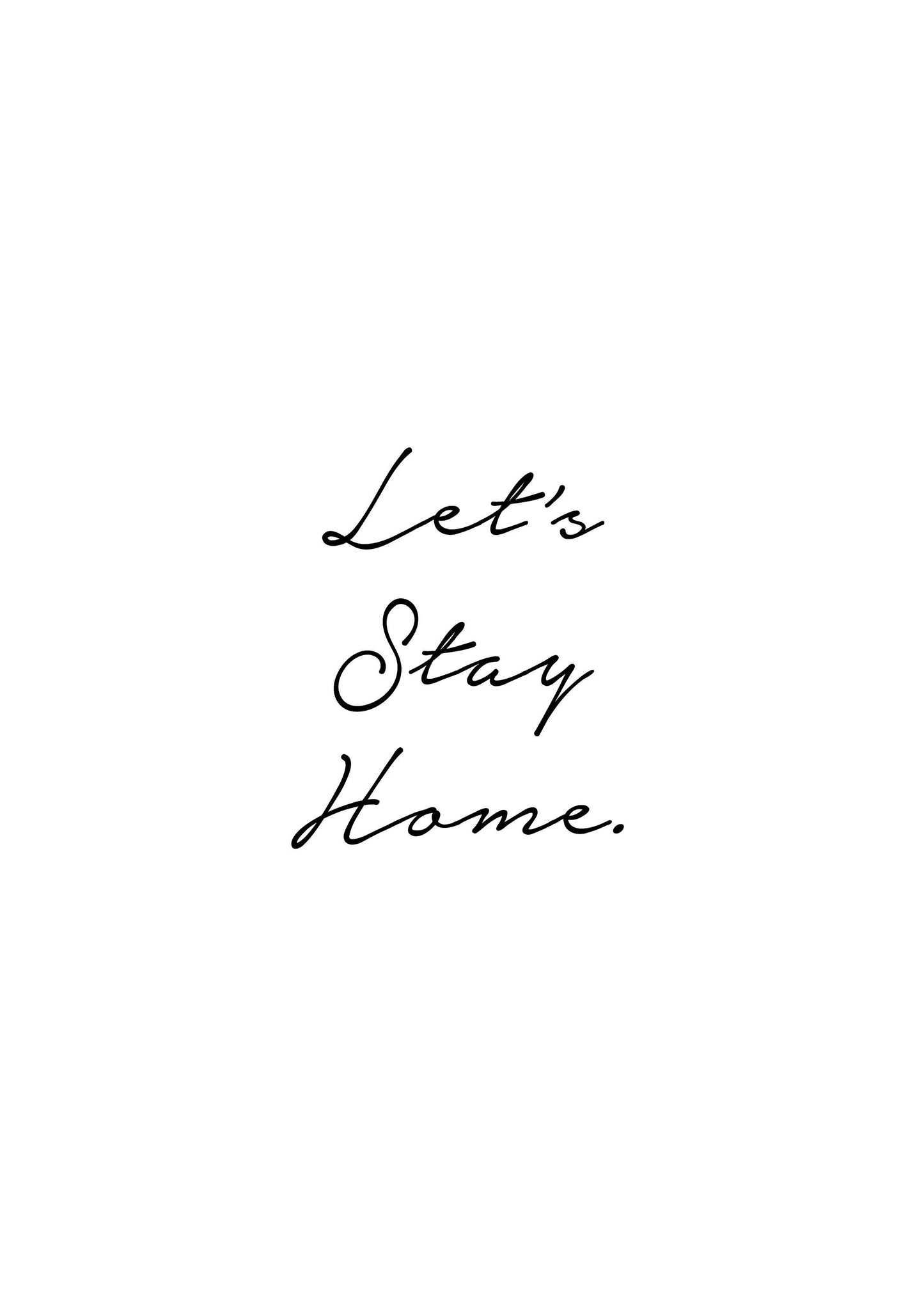 Let's Stay Home Minimal Black and White Quote Print