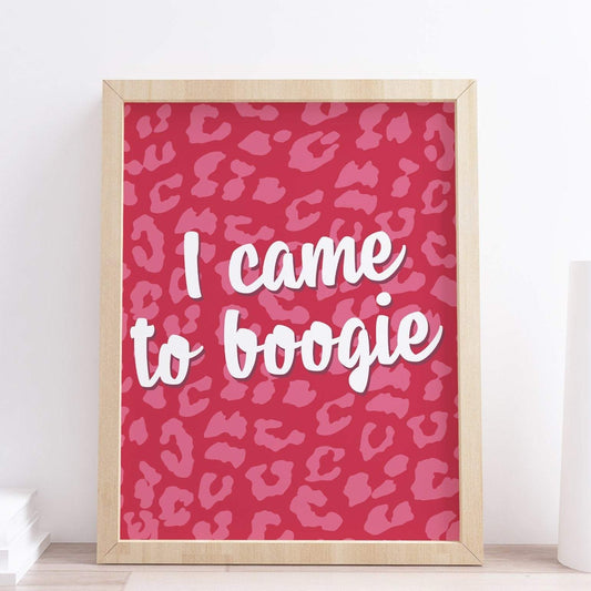 I came to boogie typography print
