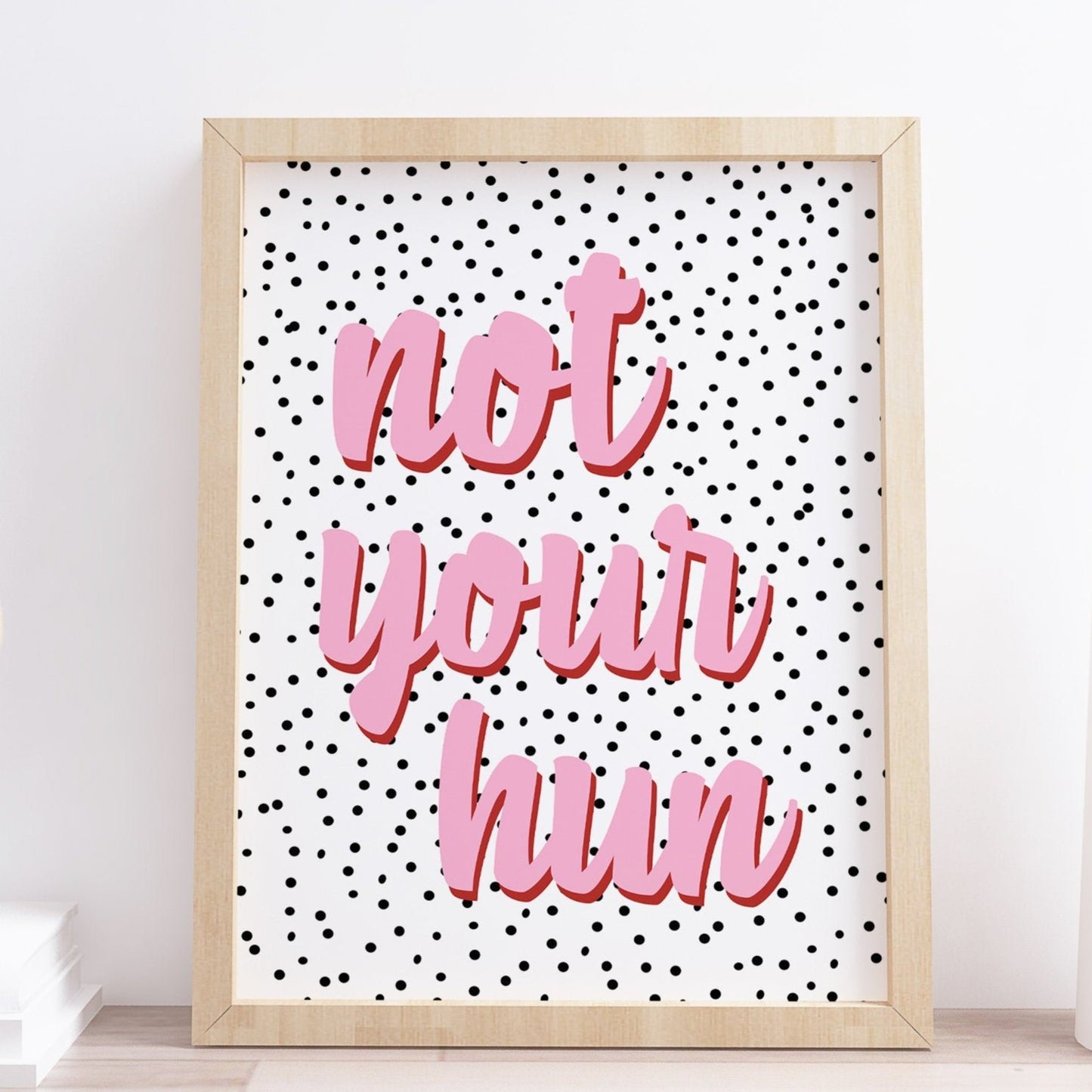 Not Your Hun Typography Print