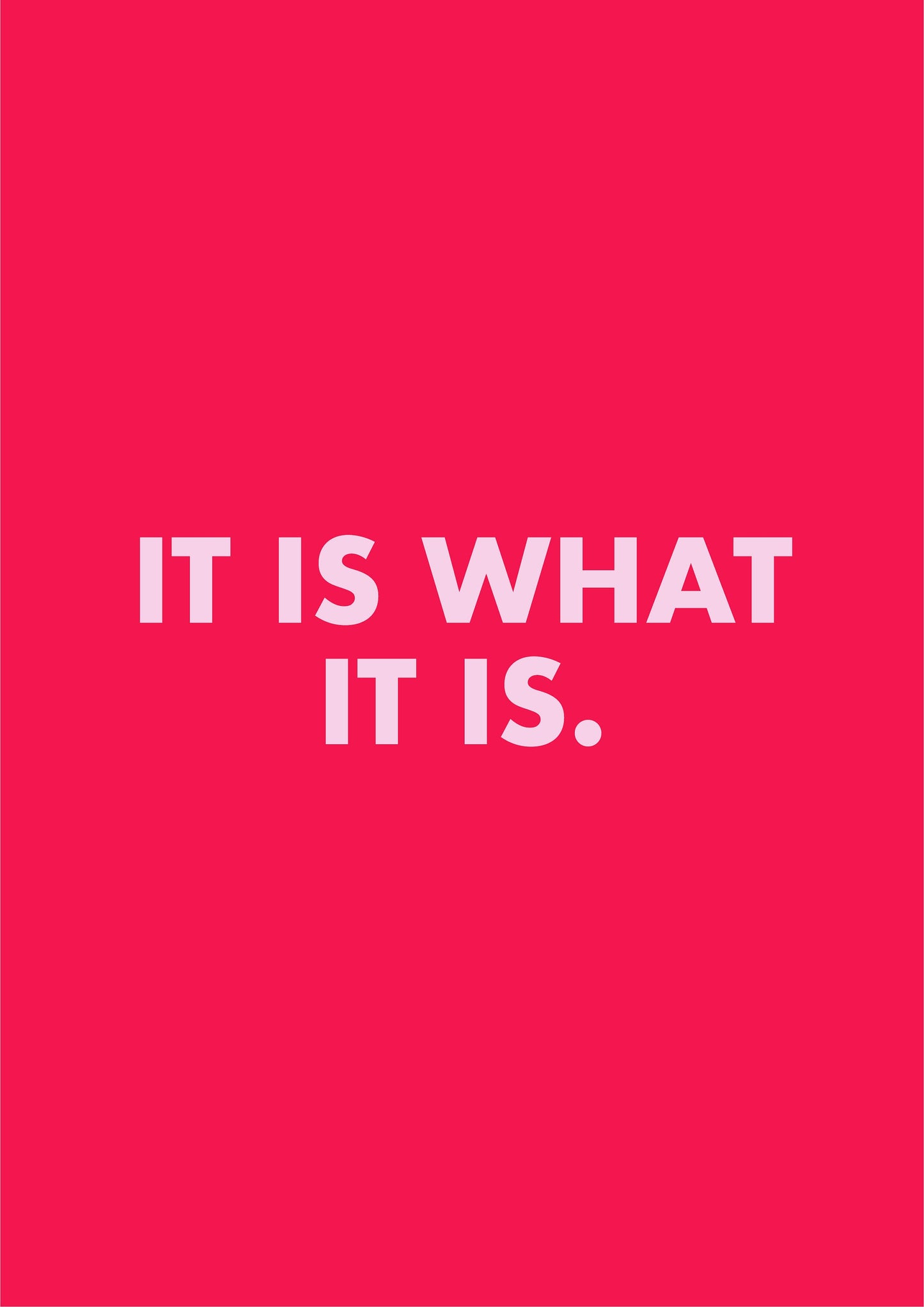 It Is What It Is Inspriational Quote Typography Print
