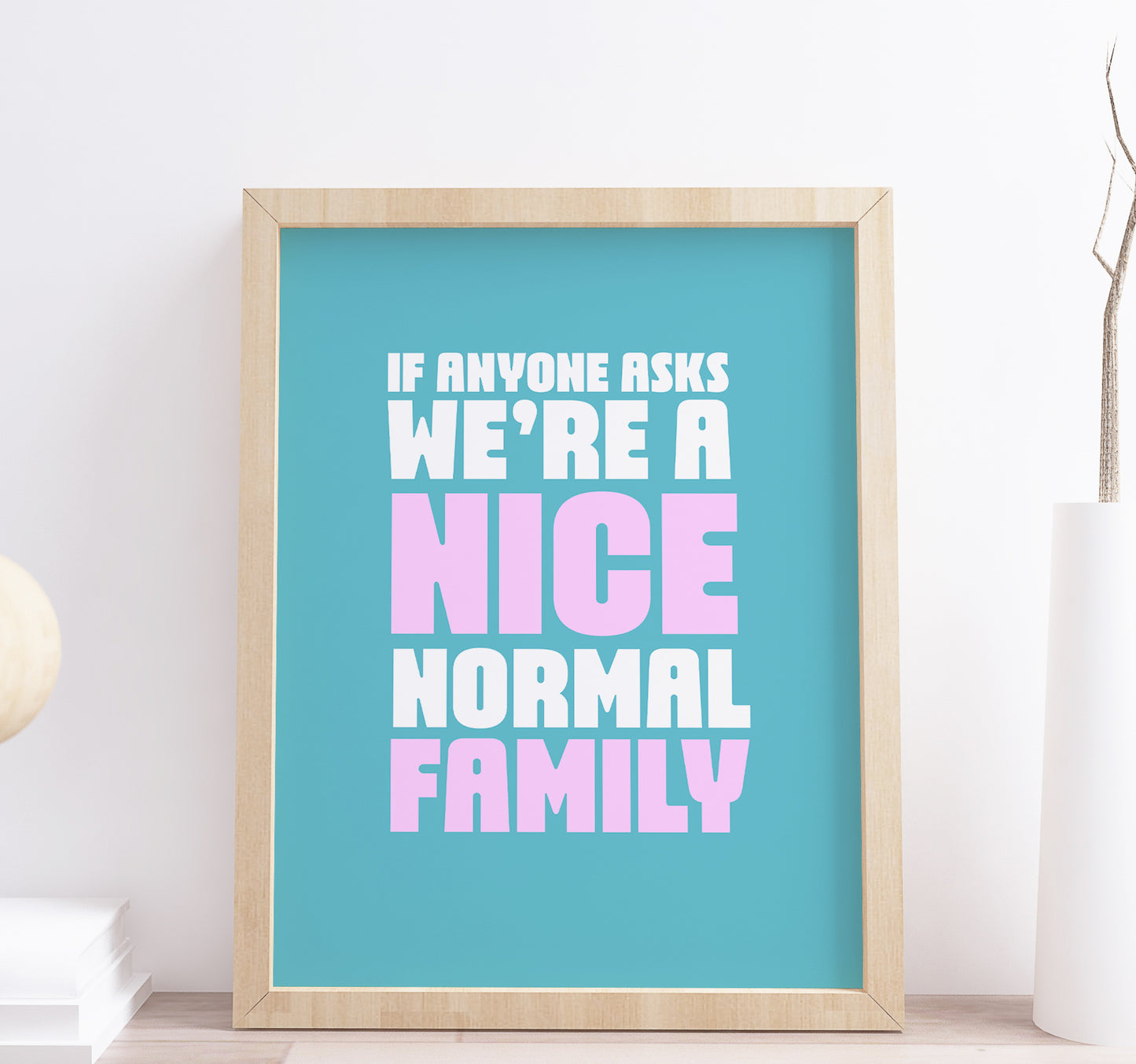 Nice Normal Family Funny Quote Wall Art Print