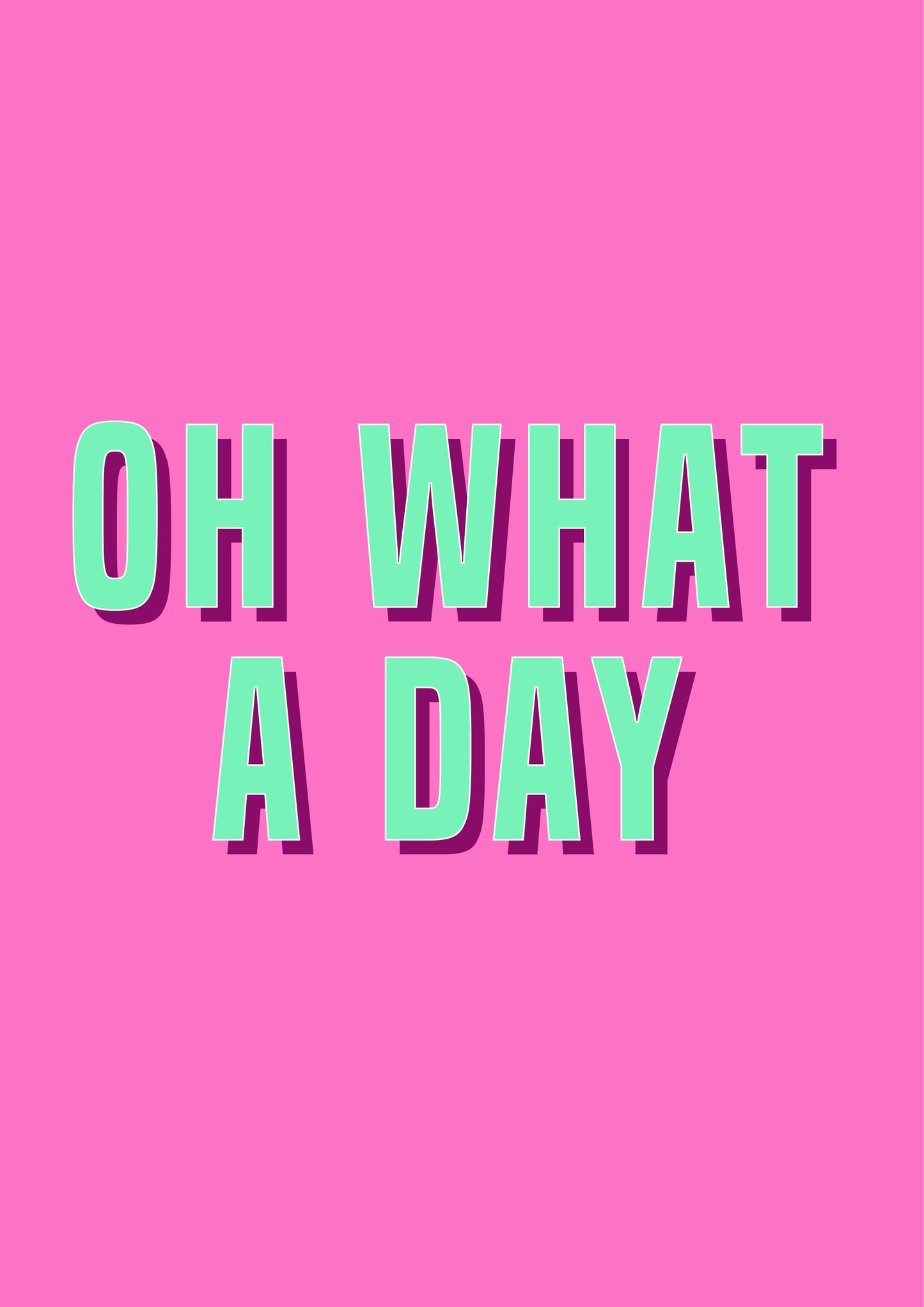 Oh What A Day | Pink Prints | Funny Wall Art | Quote Poster | TikTok Quotes