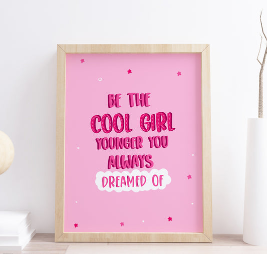 "Be The Cool Girl" Wall Art Quote Print