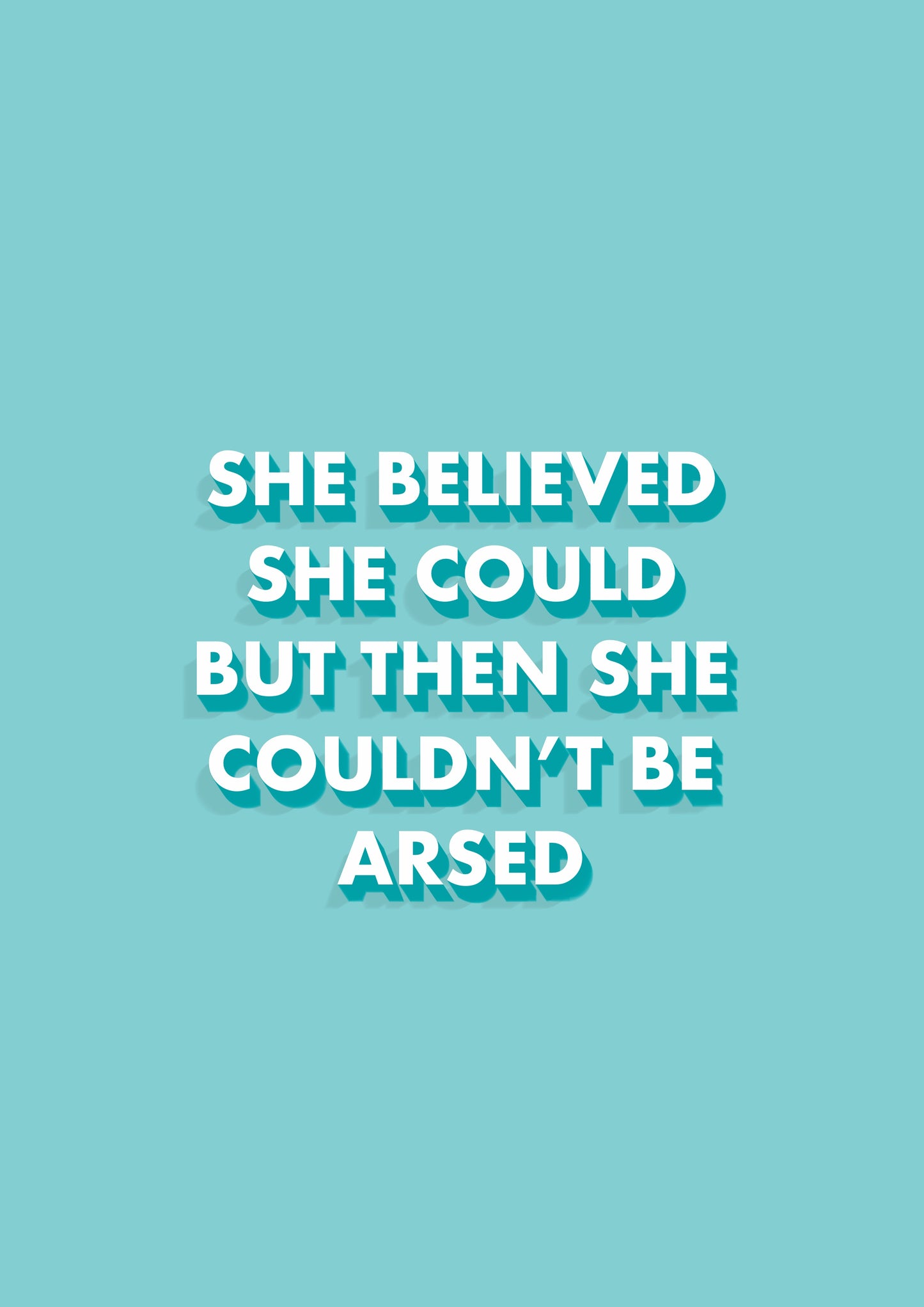 She Believed She Could But Then She Couldnt Be Arsed Funny Quote Blue Print