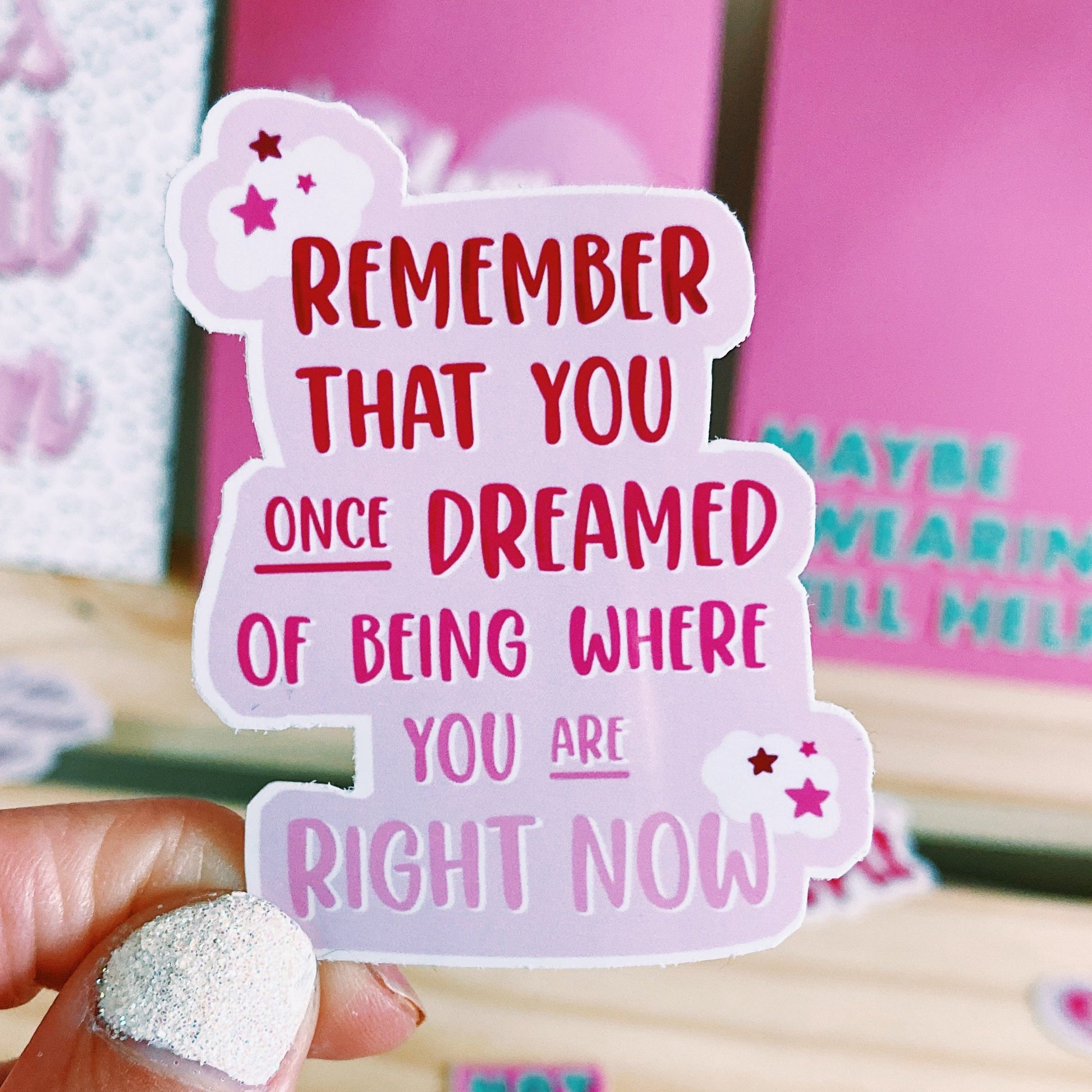 remember that you once dreamed of being where you are right now laptop quote sticker
