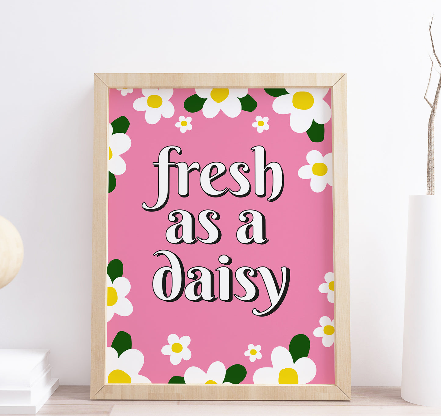 Fresh As A Daisy Spring Flower Typography Print