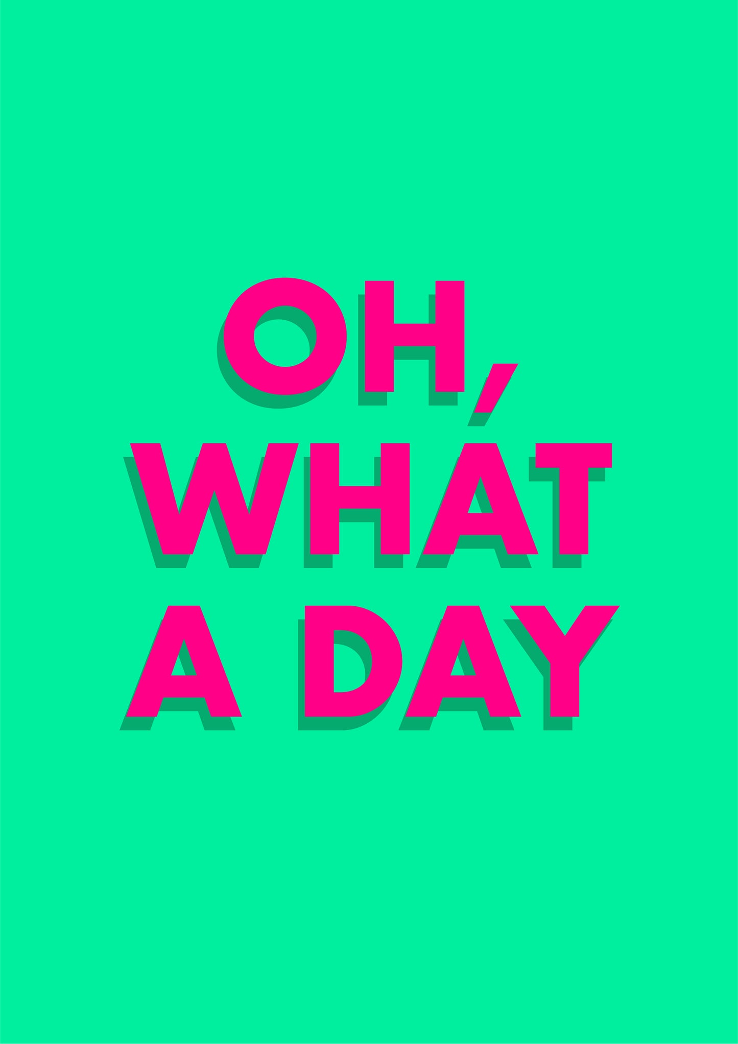 Oh What A Day | Funny Print | Humour | Funny Quotes | TikTok Quote | Living Room Print