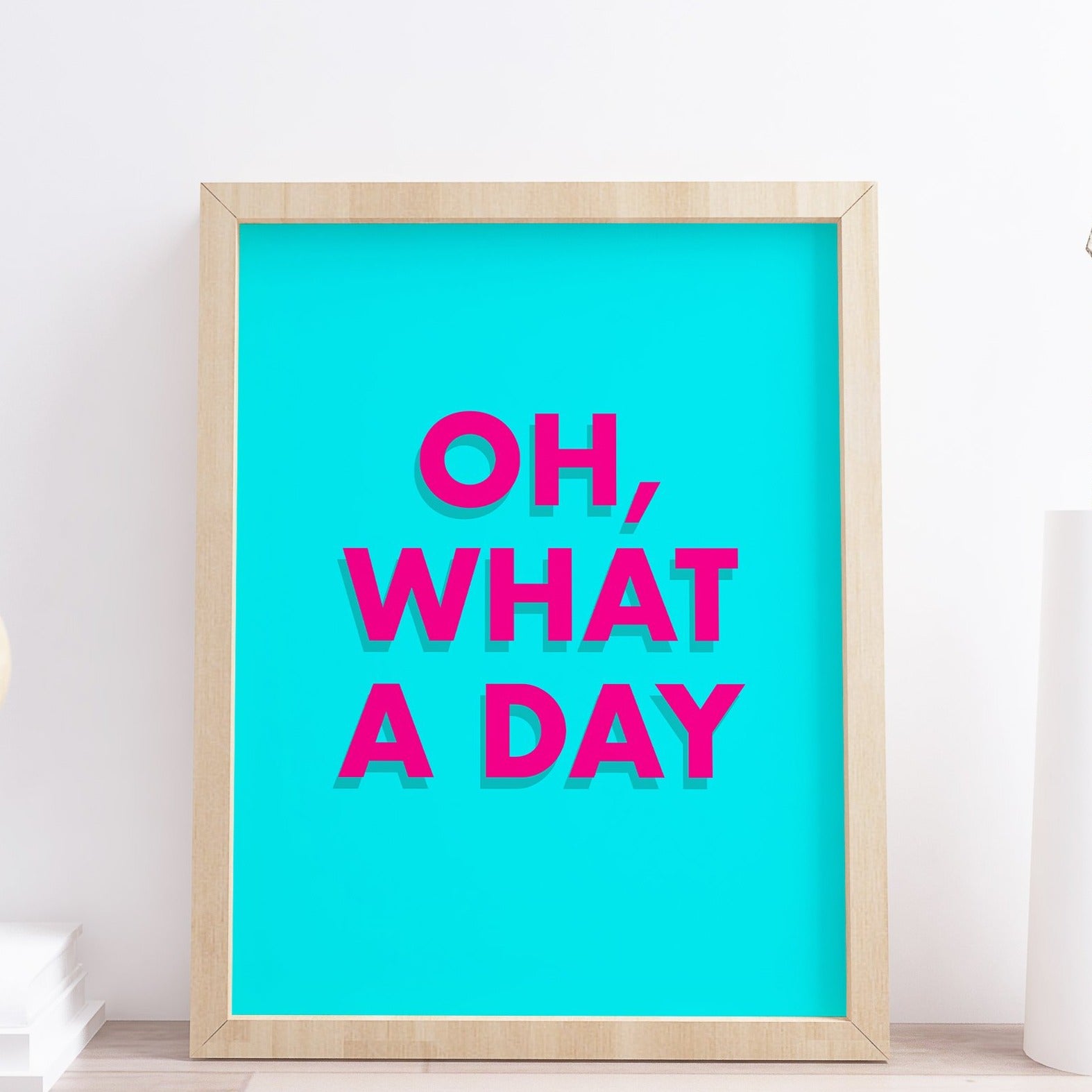 oh what a day quote print