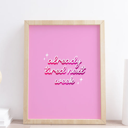 already tired next week wall art print