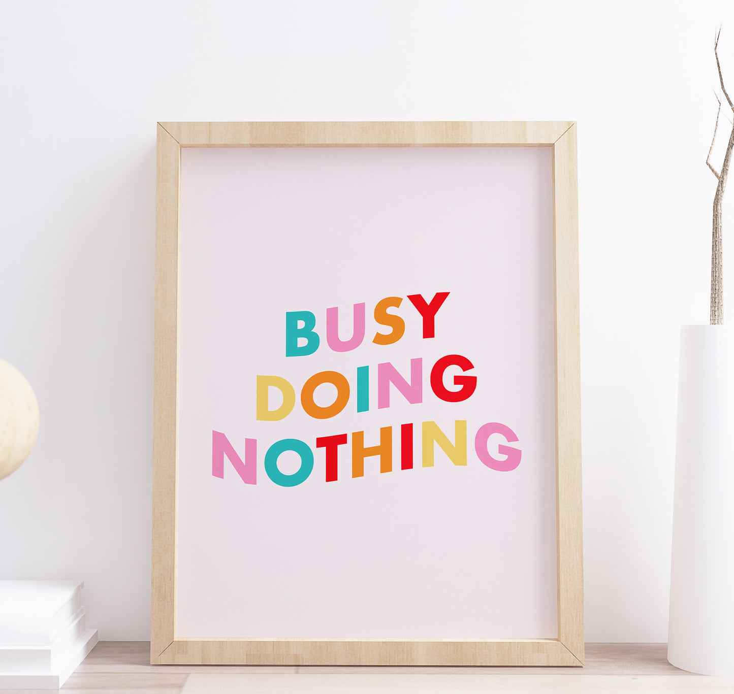 Busy Doing Nothing Colourful Quote Print