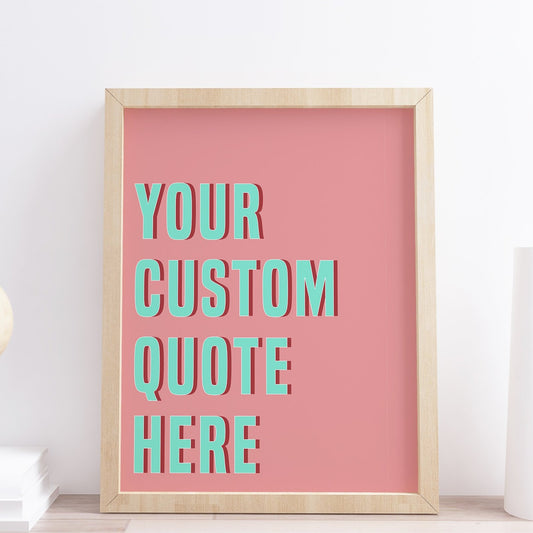your custom quote personalised print