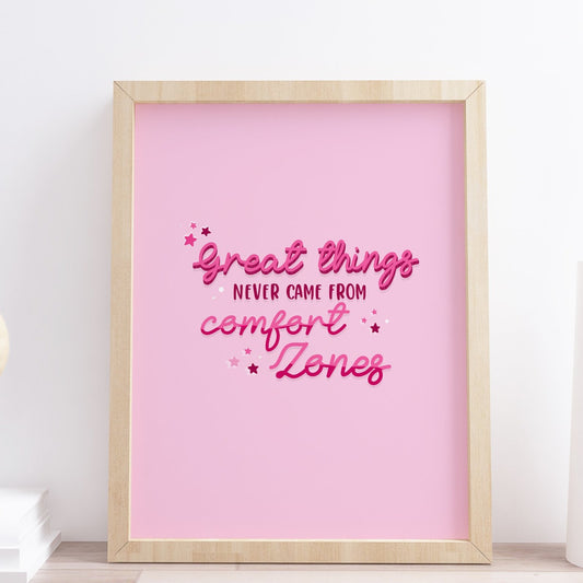 Great things never came from comfort zones typography pink print