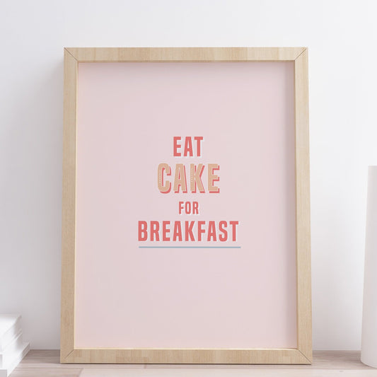 Eat Cake For Breakfast Print