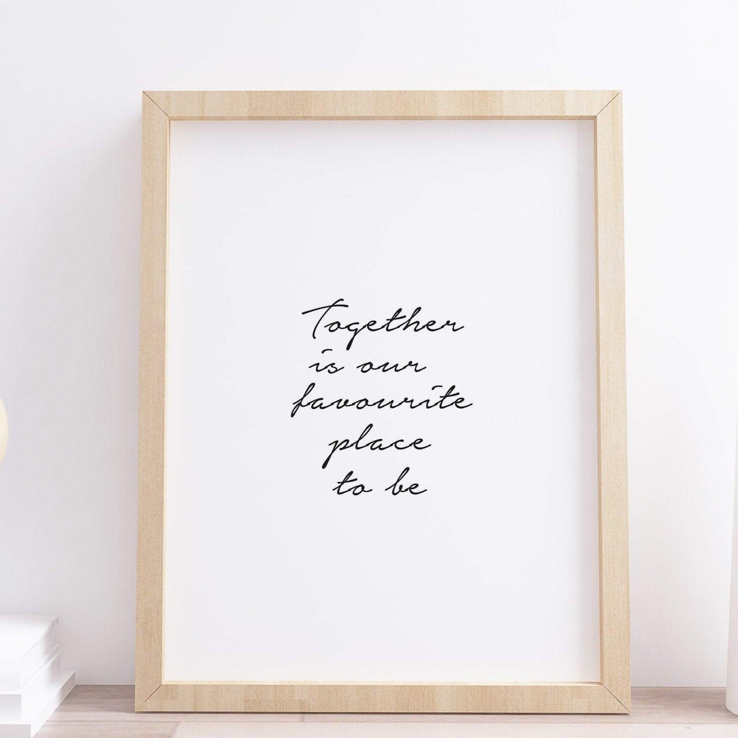 Together is our favourite place to be typography print