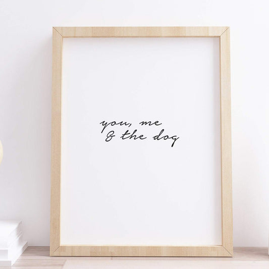 You, Me & The Dog Typography Print