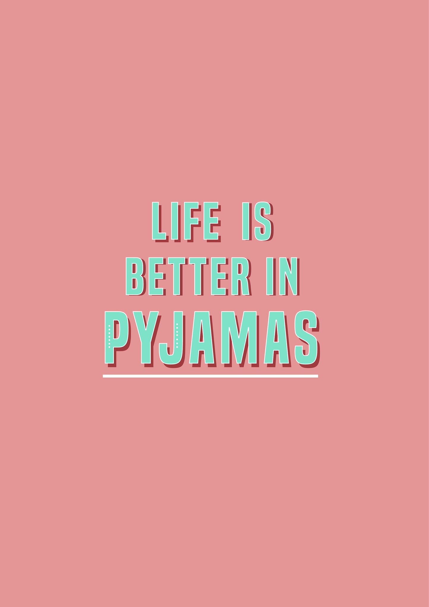 Life is Better in Pyjamas Cosy Bedroom Quote Print