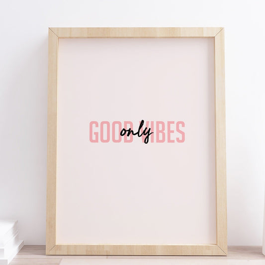 Good Vibes Only Print