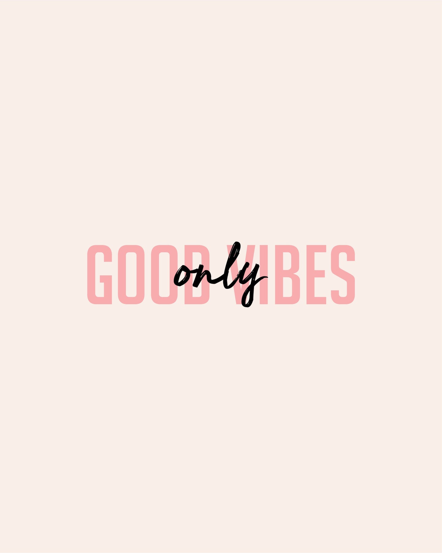 Good Vibes Only Positive Quote Typography Print