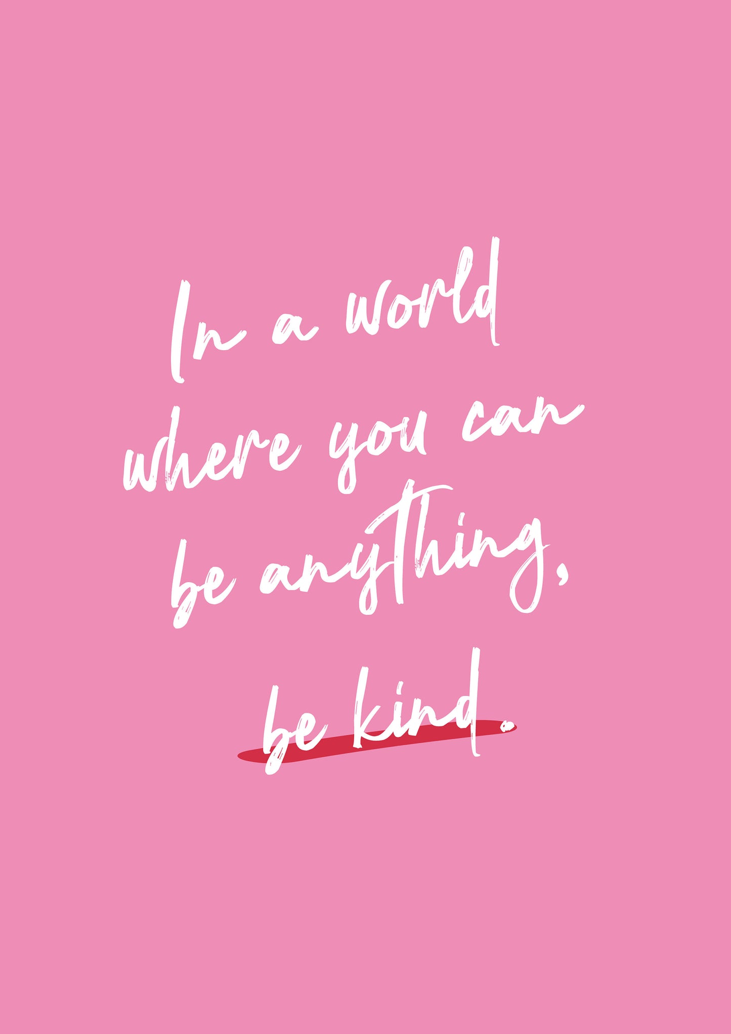 In a World Where you can be anything be kind Motivational Quote Typography Print