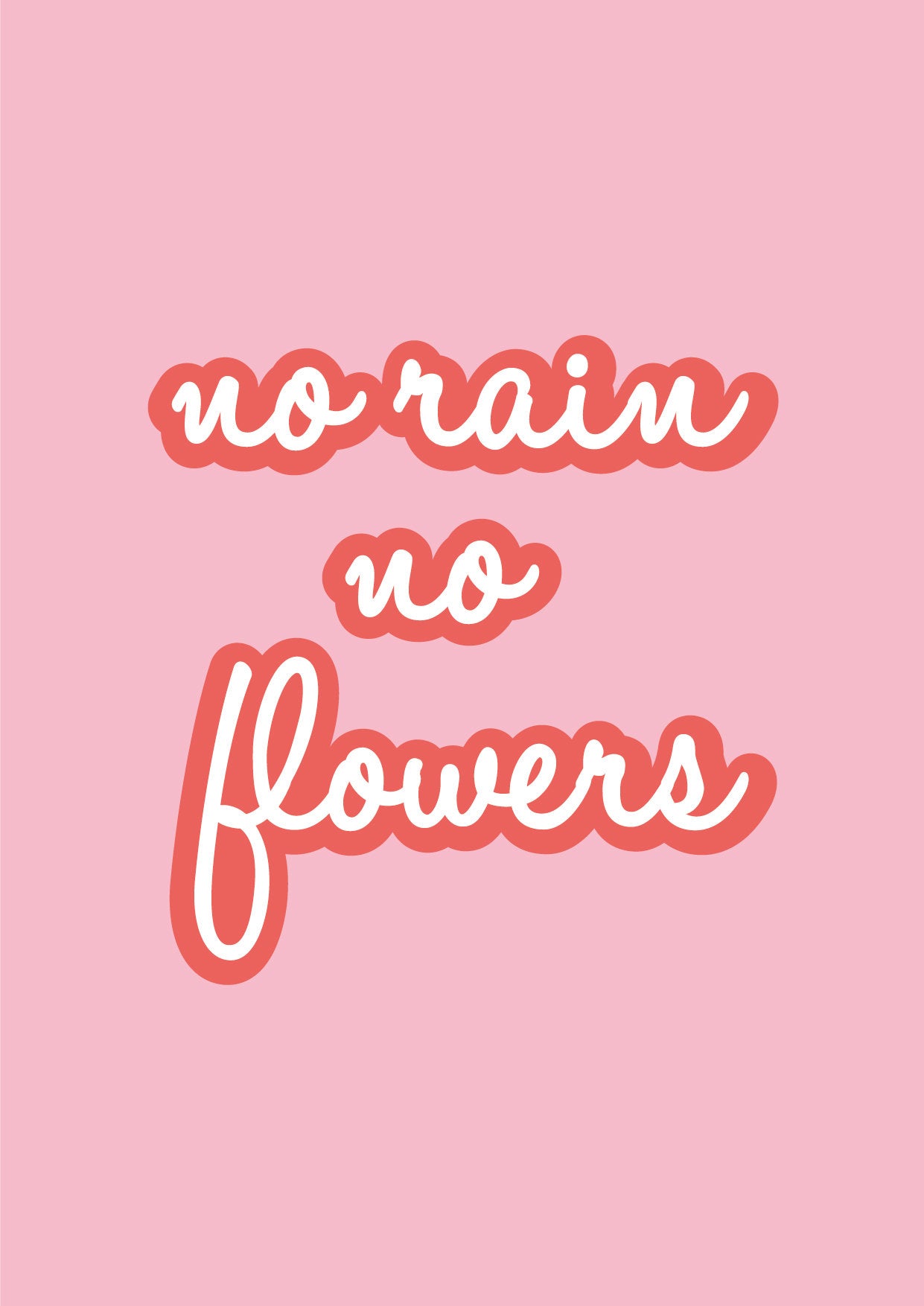 No Rain, No Flowers Motivational Quote Typography Print