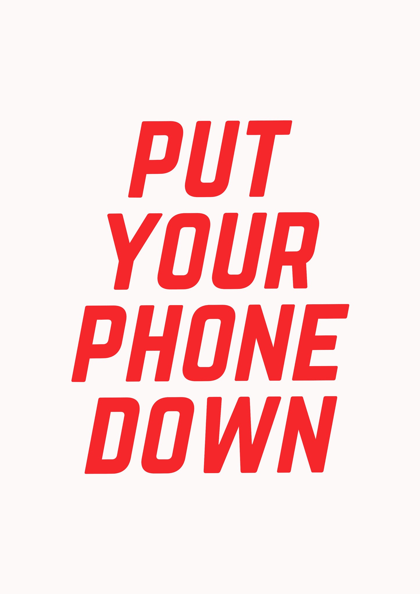 Put Your Phone Down Funny Quote Motivational Typography print