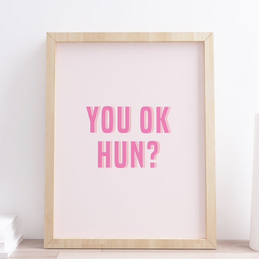 You Ok Hun? Typography Print