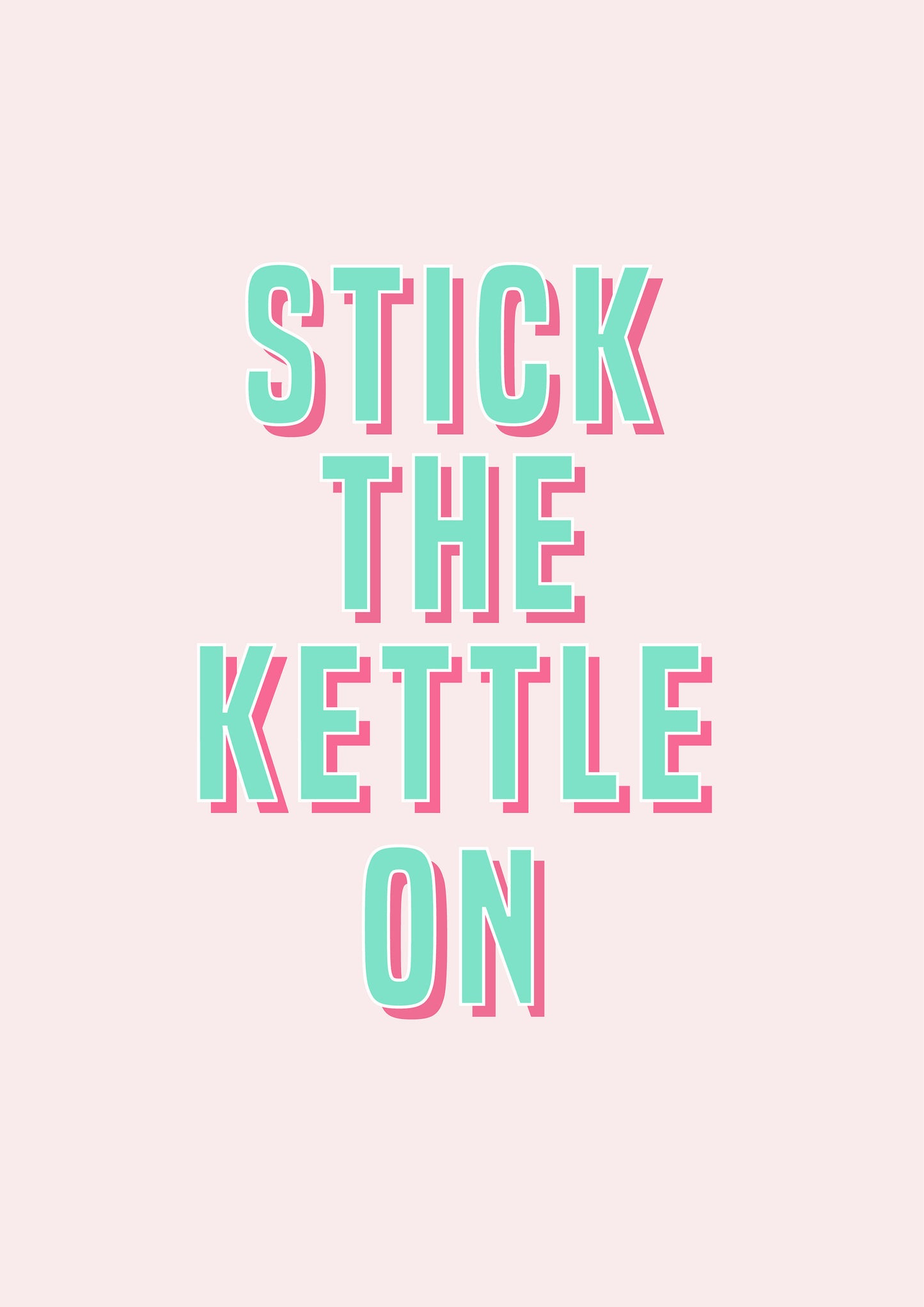 Stick The Kettle On Kitchen Quote typography print