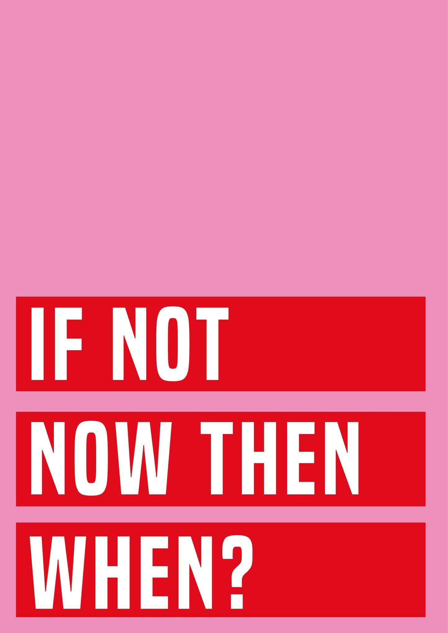 If Not Now Then When Motivational Quote Typography Print