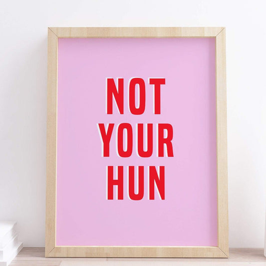 Not Your Hun Print