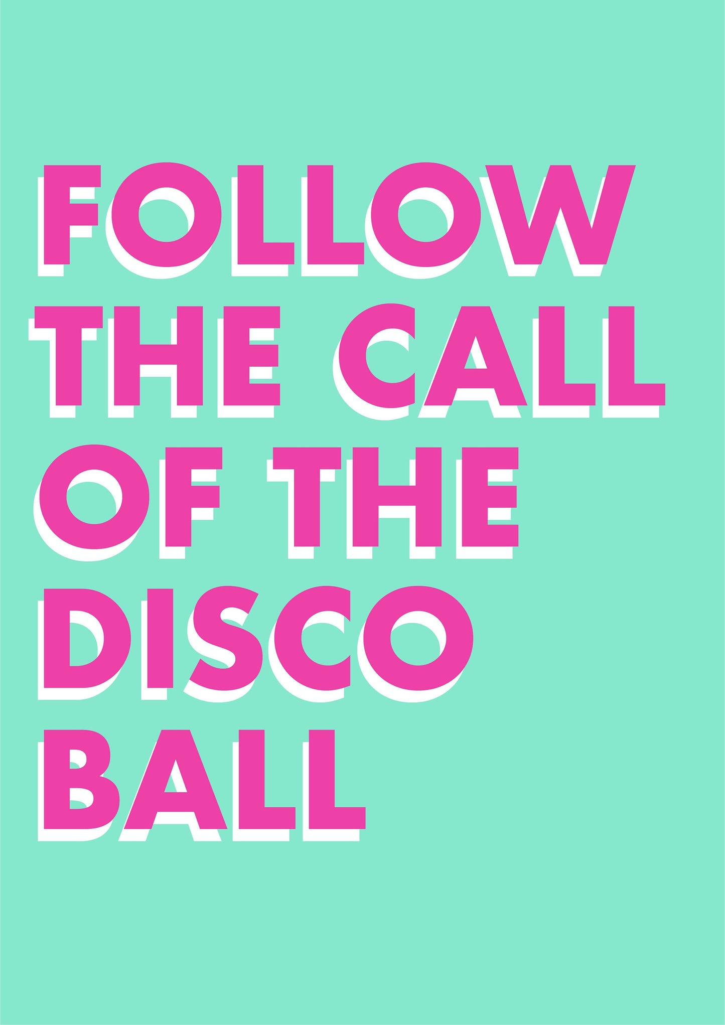 Follow The Call of The Disco Ball Bar Typography Print