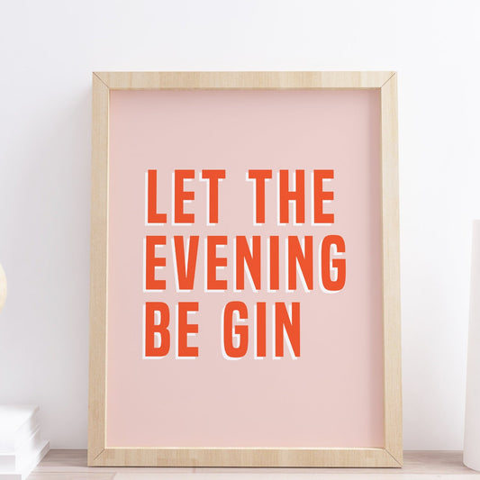 Let the evening be gin typography print