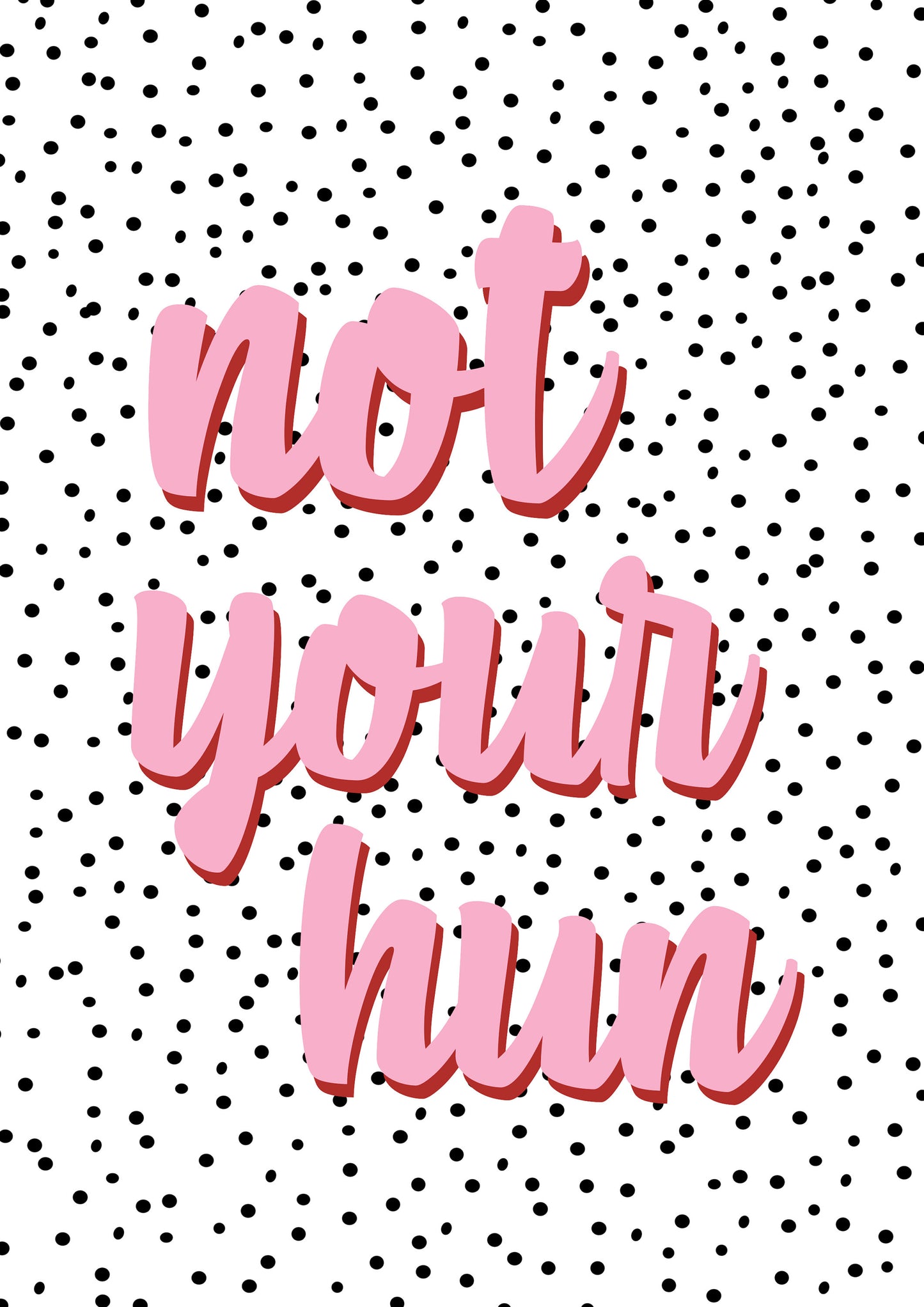 Not Your Hun Sassy Quote Wall Art Typography Print