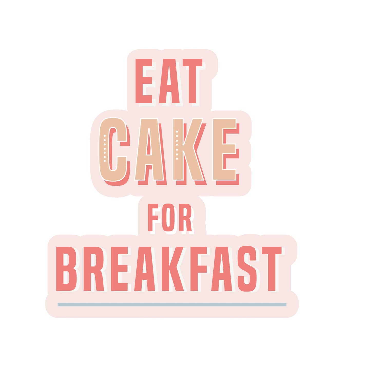 Eat Cake For Breakfast Vinyl Sticker