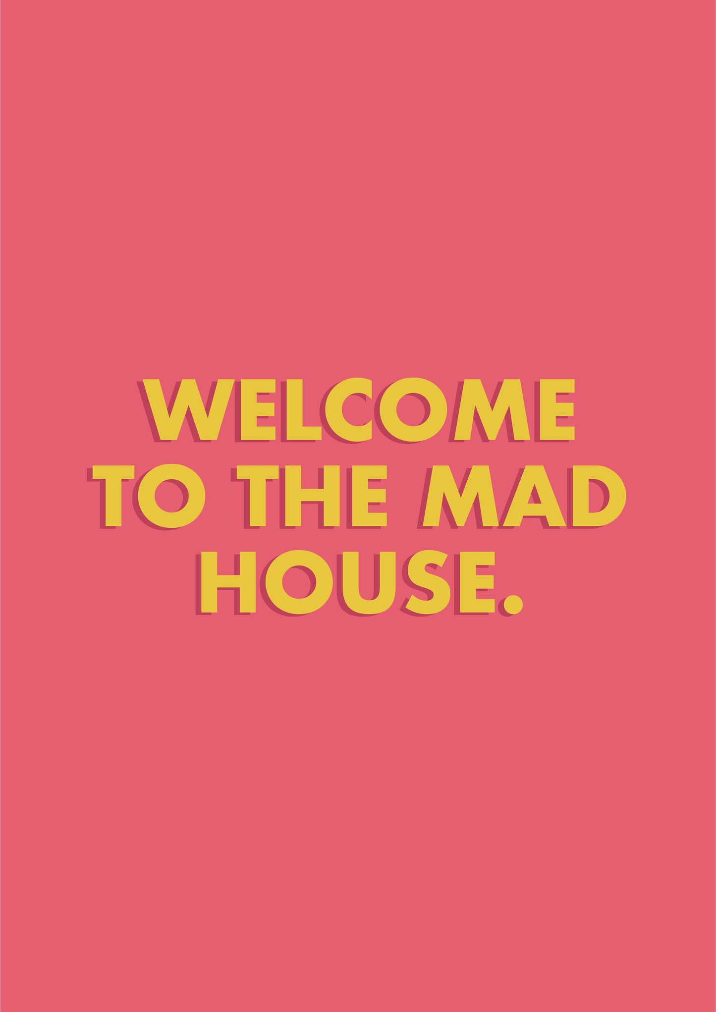 Welcome to the mad house Funny Quote Typography