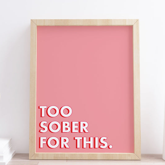 Too Sober For This Typography Print