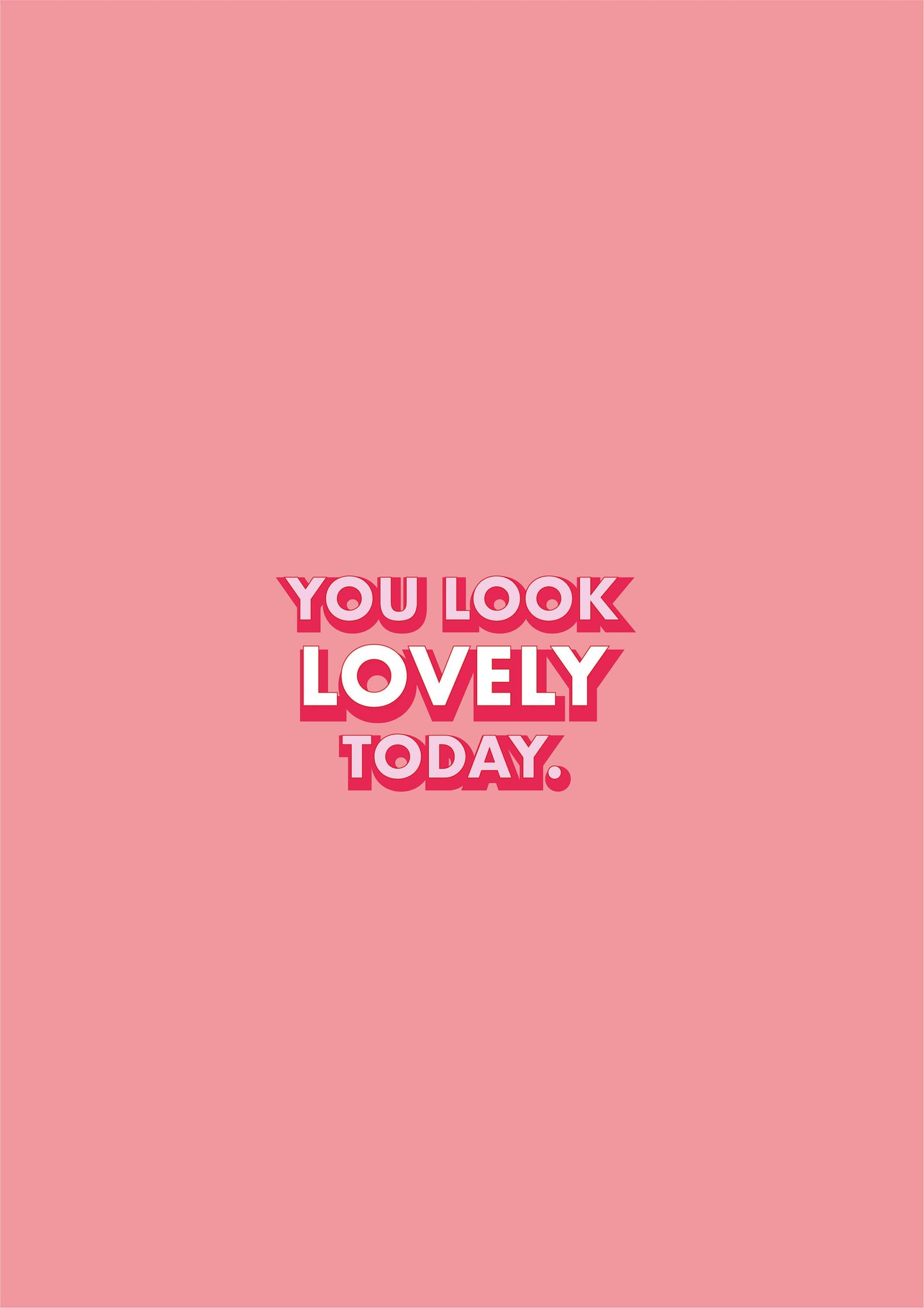 You look lovely today Cute Quote typography print