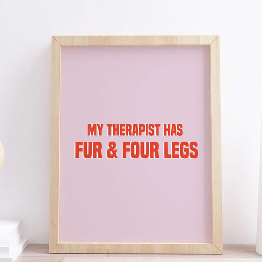 My Therapist Has Fur & Four Legs Typography Print