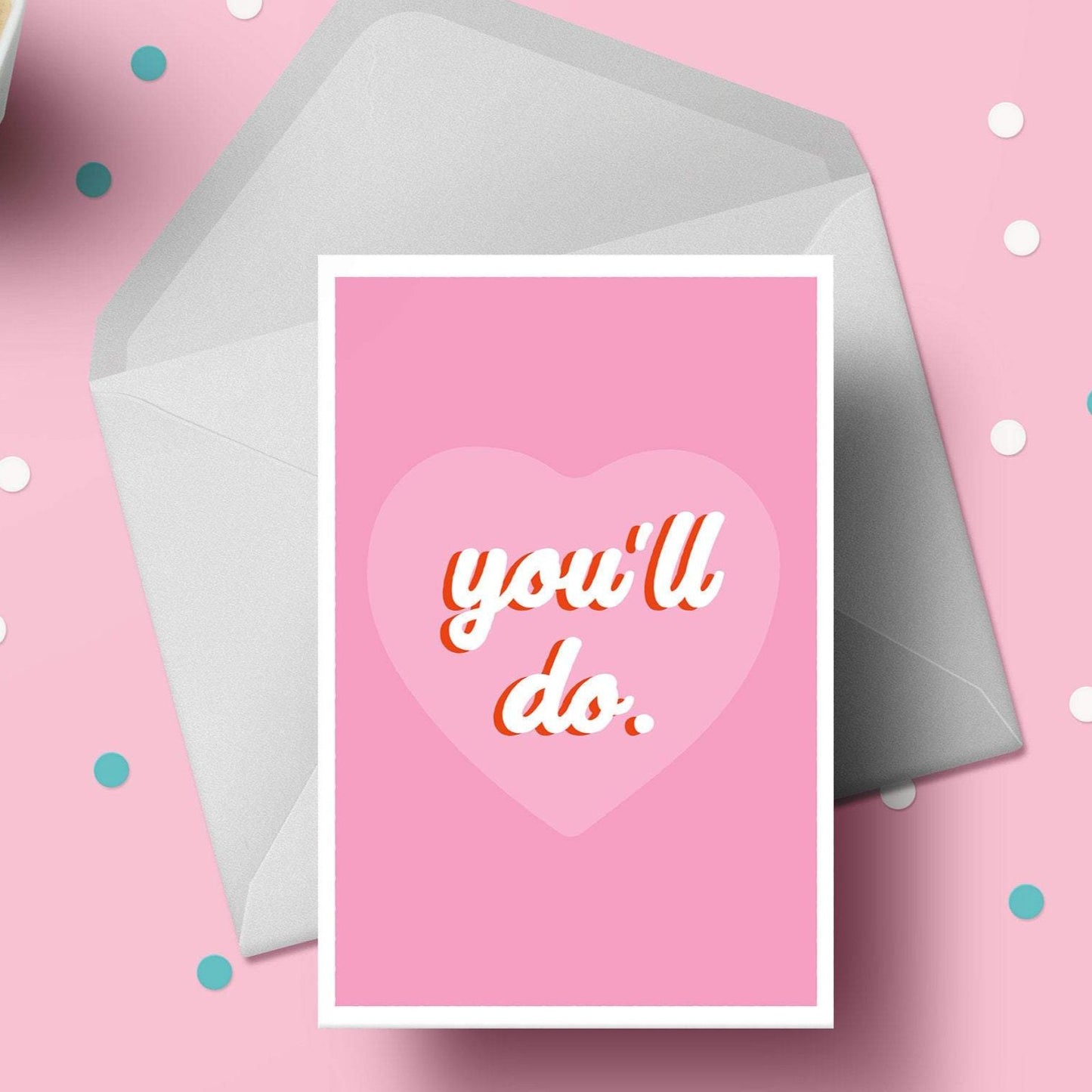 You'll Do Valentines Day Card