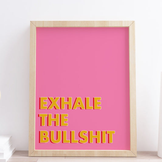 Exhale The bullshit Print