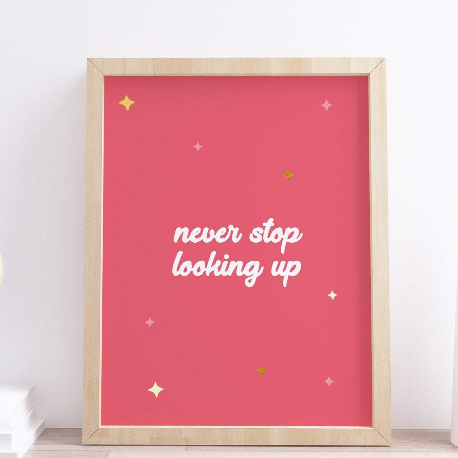 Never Stop Looking Up Typography Print