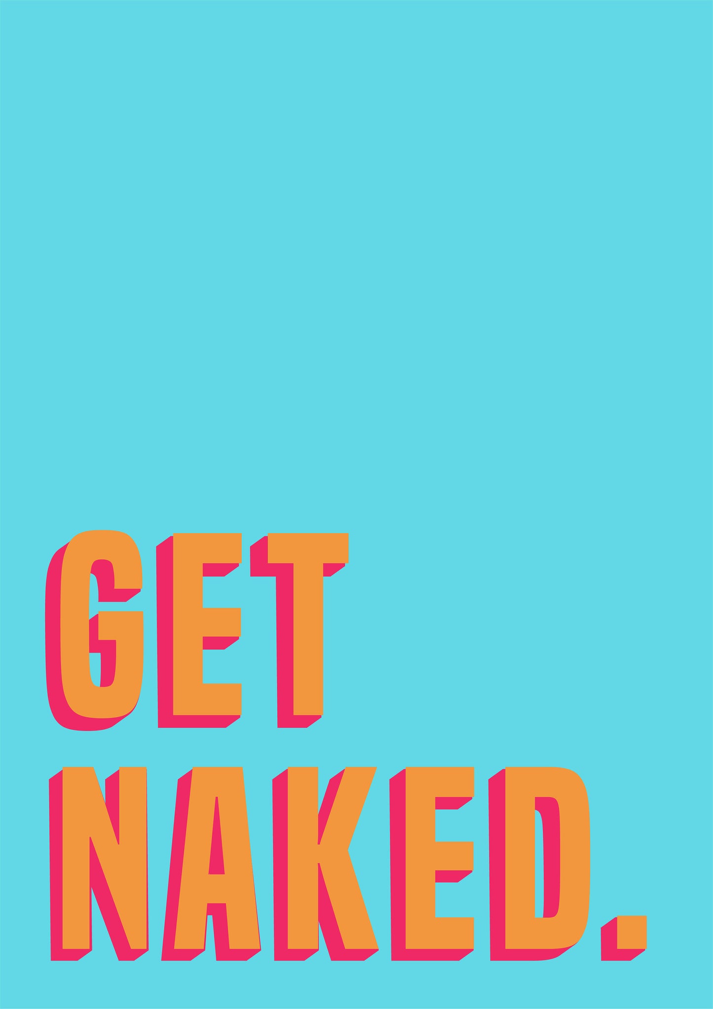 Get Naked Cheeky Funny Quote Bathroom Print