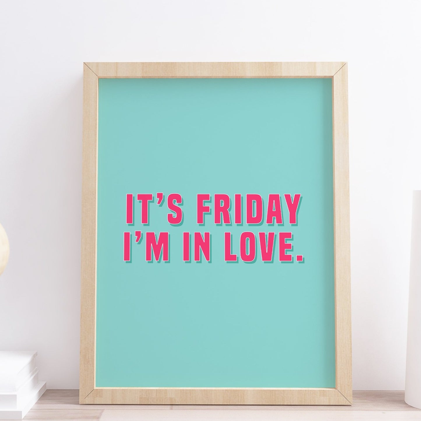 It's Friday Im In Love Lyrics Colourful Print, Bright Print, Bold Print, Typography Print, Quote Print, Living Room print, A4, A5, A6 Prints