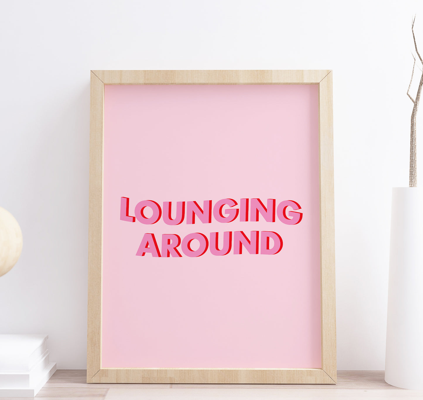 Lounging Around Pink Bold Typography Print
