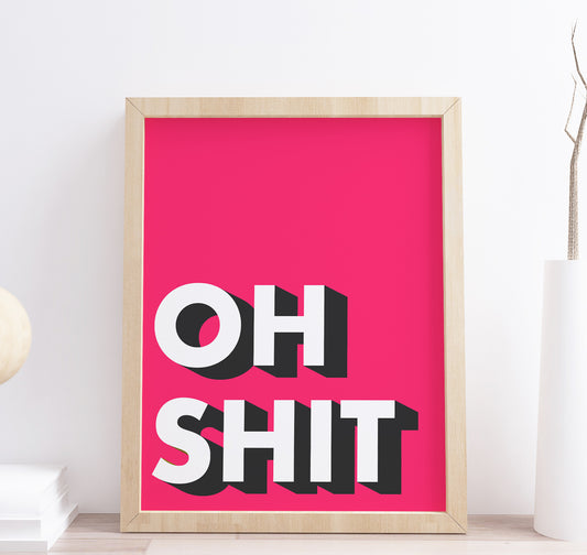 Oh Shit Funny Bold Wall Art Quote Print