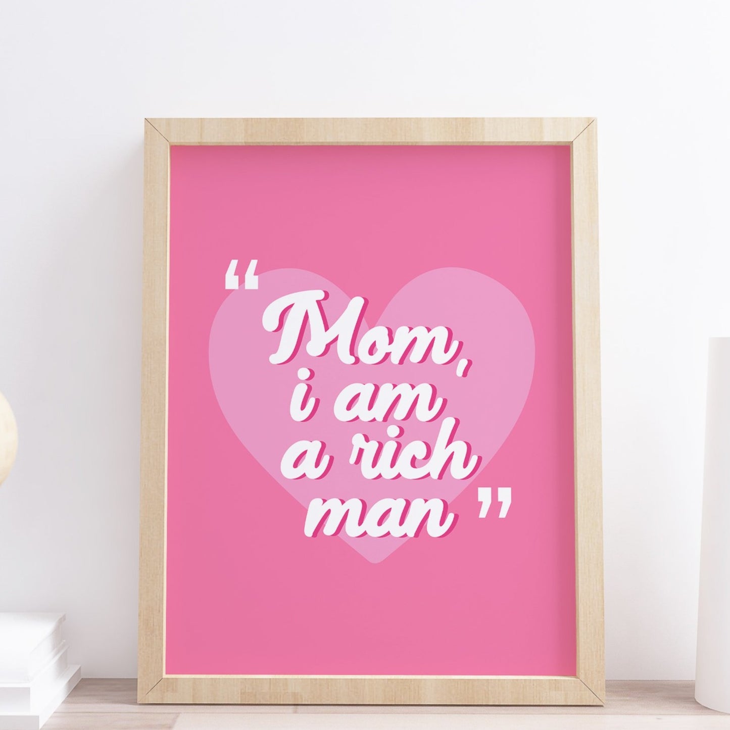 Mom I Am A Rich Man Cher Motivational Girl Power Quote Typography Pink Print